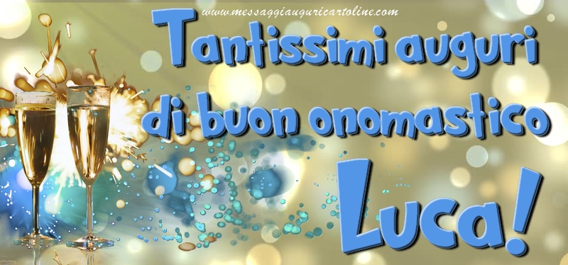 San Luca Tantissimi auguri di buon onomastico Luca