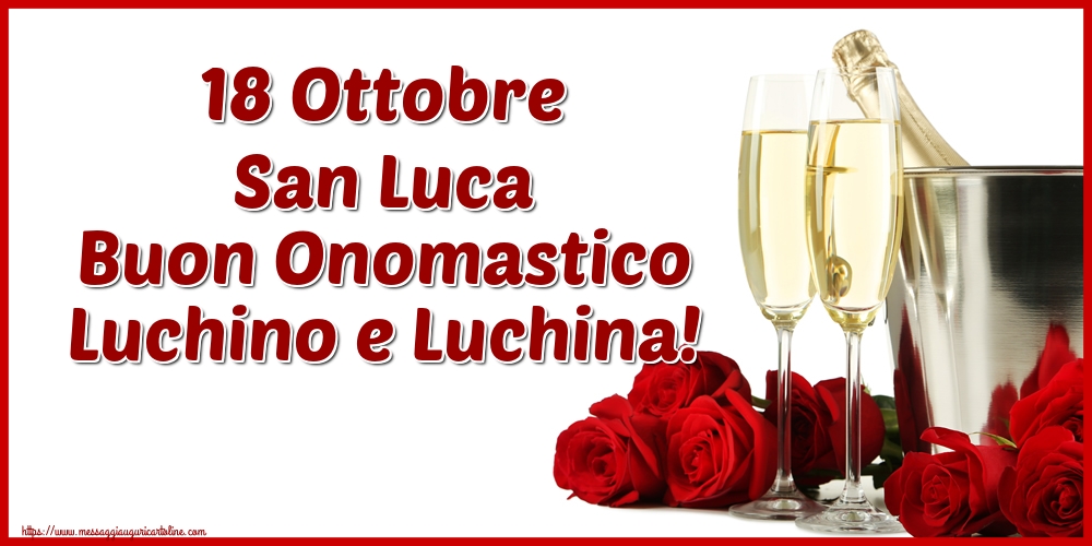 18 Ottobre San Luca Buon Onomastico Luchino e Luchina!