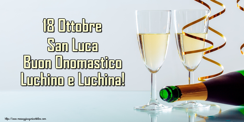18 Ottobre San Luca Buon Onomastico Luchino e Luchina!