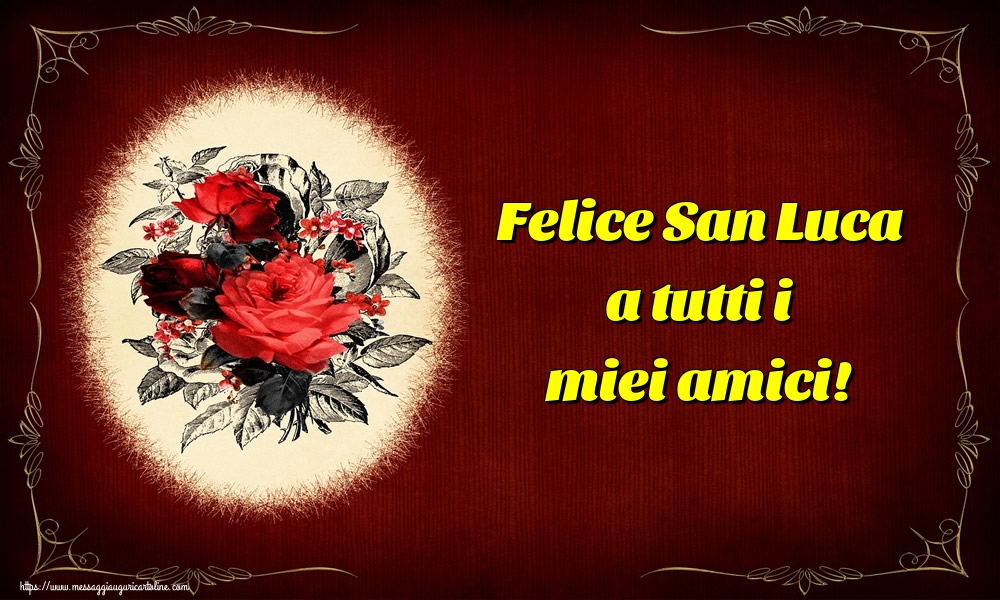 Felice San Luca a tutti i miei amici!