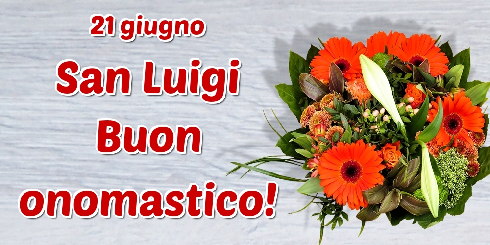 San Luigi 21 giugno San Luigi Buon onomastico!