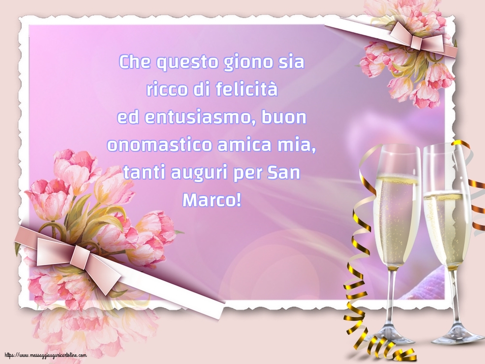 Tanti auguri per San Marco, amica mia!