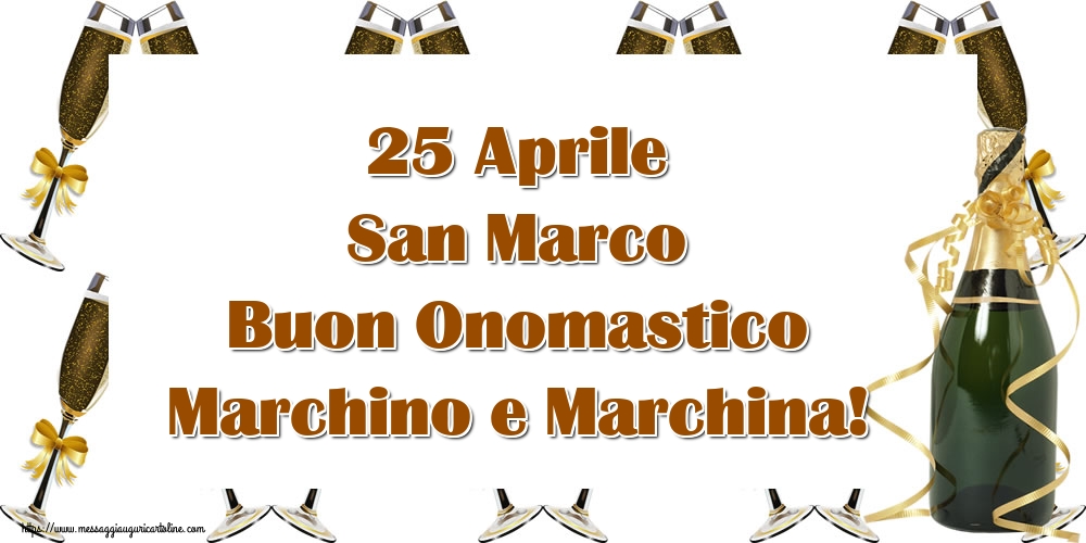 25 Aprile San Marco Buon Onomastico Marchino e Marchina!