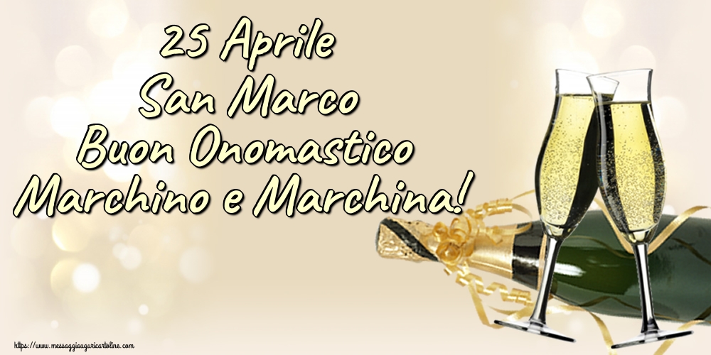 25 Aprile San Marco Buon Onomastico Marchino e Marchina!