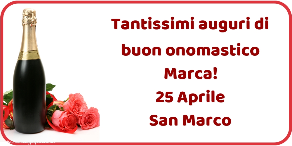 Tantissimi auguri di buon onomastico Marca! 25 Aprile San Marco