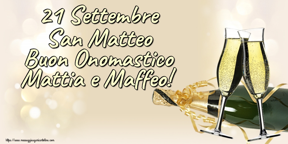 21 Settembre San Matteo Buon Onomastico Mattia e Maffeo!