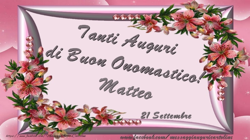Tanti Auguri di Buon Onomastico! 21 Settembre Matteo