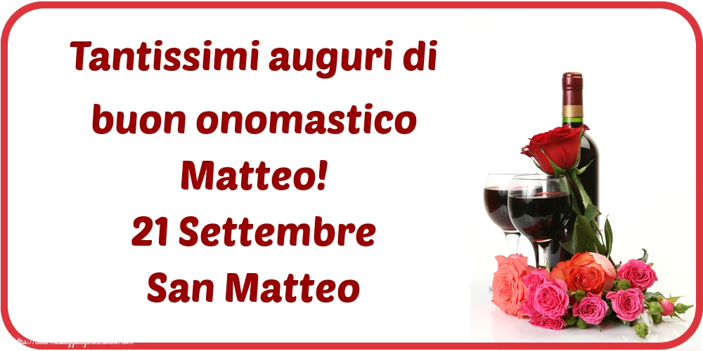 San Matteo Tantissimi auguri di buon onomastico Matteo! 21 Settembre San Matteo