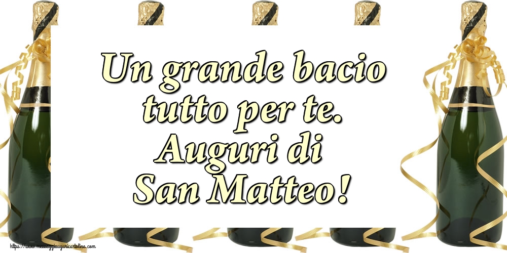 San Matteo Un grande bacio tutto per te. Auguri di San Matteo!