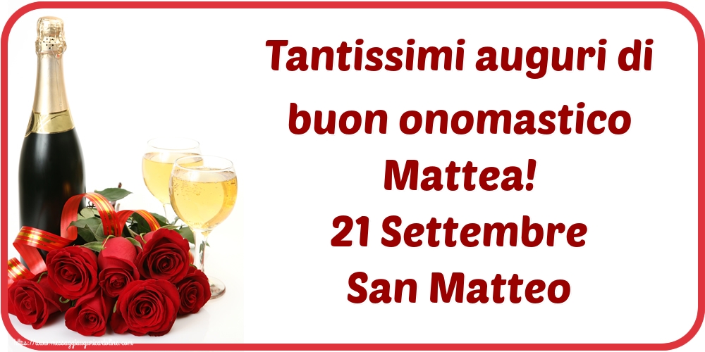 San Matteo Tantissimi auguri di buon onomastico Mattea! 21 Settembre San Matteo