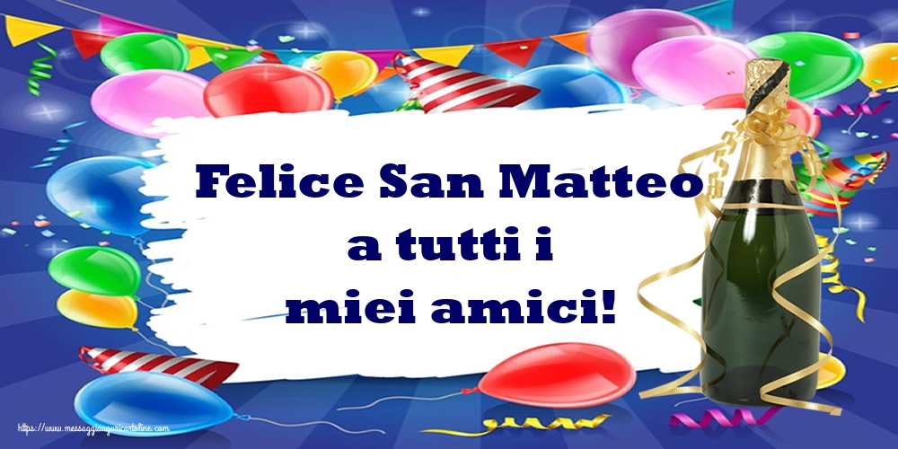 Felice San Matteo a tutti i miei amici!