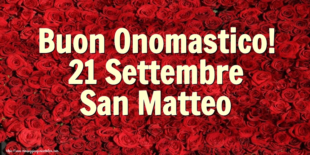 San Matteo Buon Onomastico! 21 Settembre San Matteo