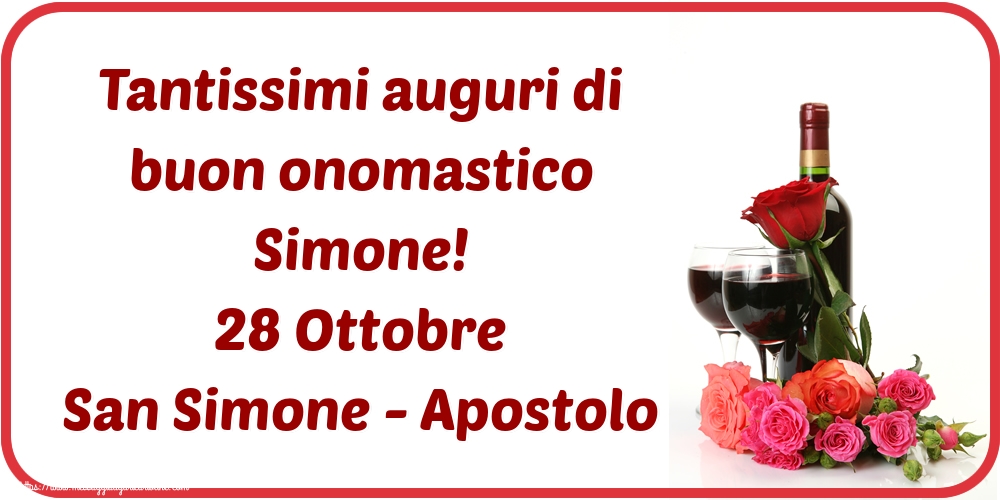 Tantissimi auguri di buon onomastico Simone! 28 Ottobre San Simone - Apostolo