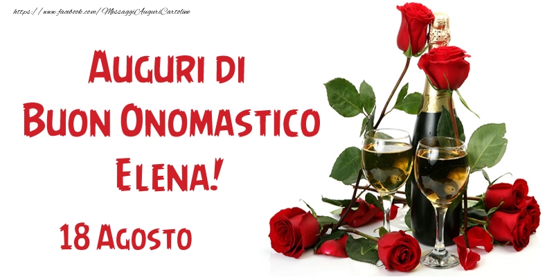 18 Agosto Auguri di Buon Onomastico Elena!