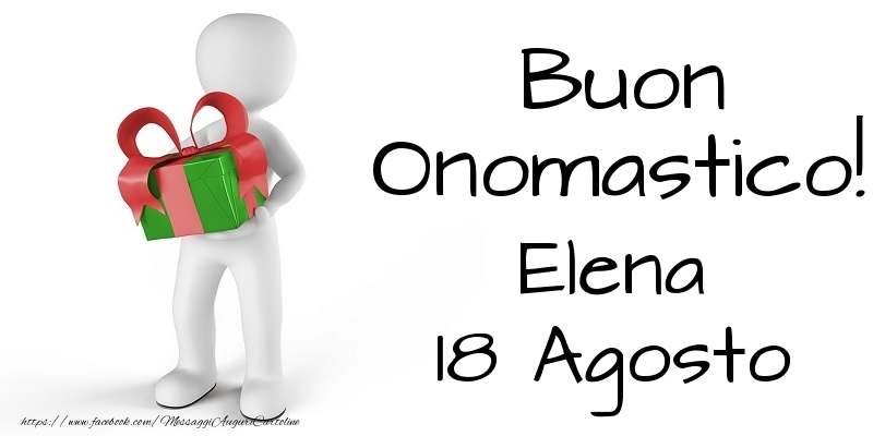 Buon Onomastico  Elena! 18 Agosto