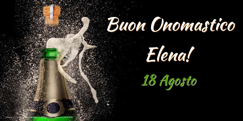 Buon Onomastico Elena! 18 Agosto