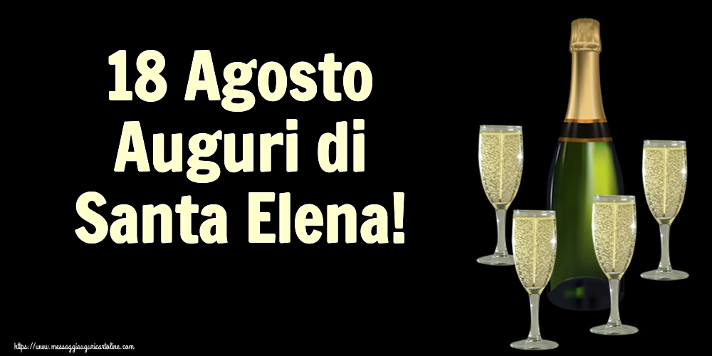 18 Agosto Auguri di Santa Elena!