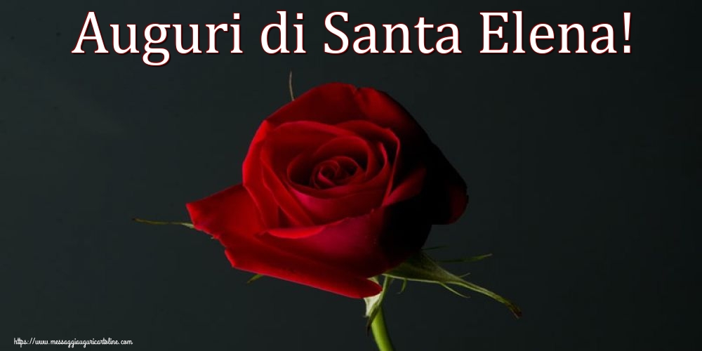 Santa Elena Auguri di Santa Elena!