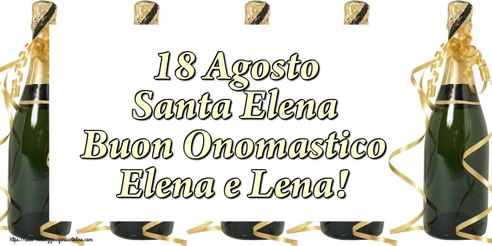 18 Agosto Santa Elena Buon Onomastico Elena e Lena!