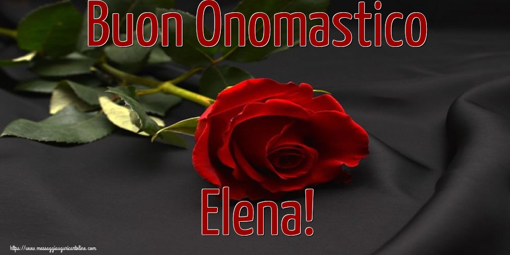 Buon Onomastico Elena!