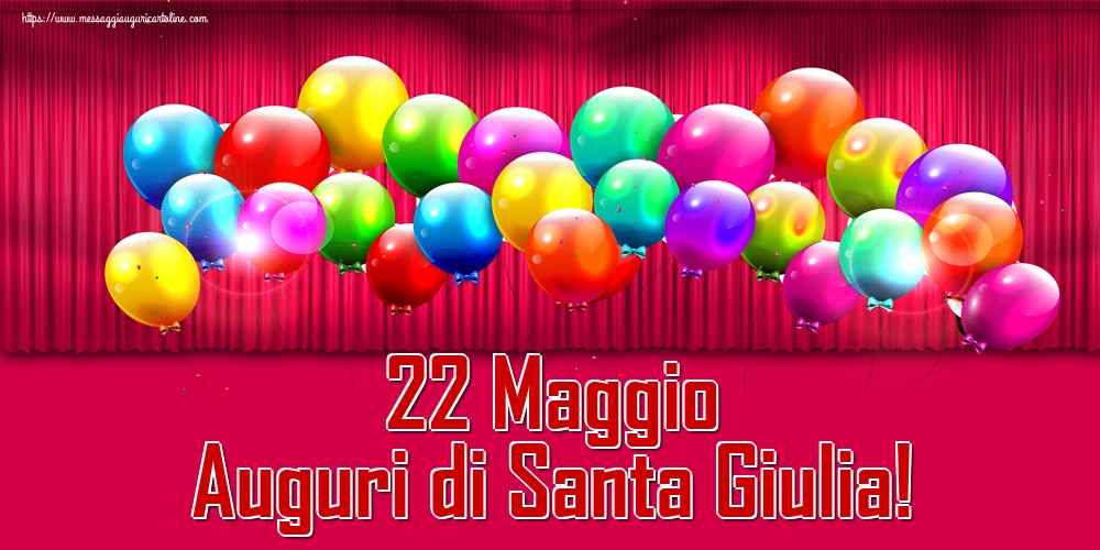 22 Maggio Auguri di Santa Giulia!