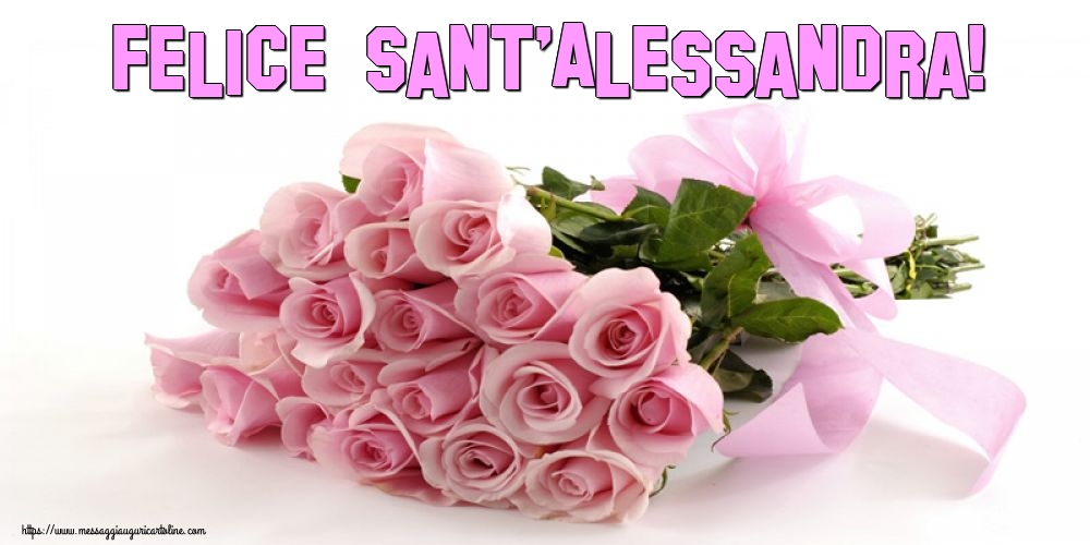 Sant'Alessandra Felice Sant'Alessandra!
