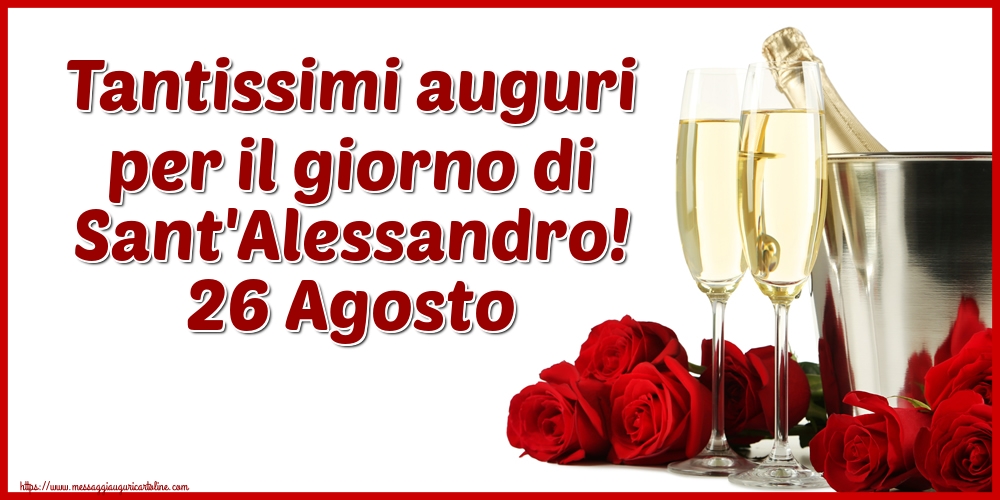 Sant'Alessandro Tantissimi auguri per il giorno di Sant'Alessandro! 26 Agosto