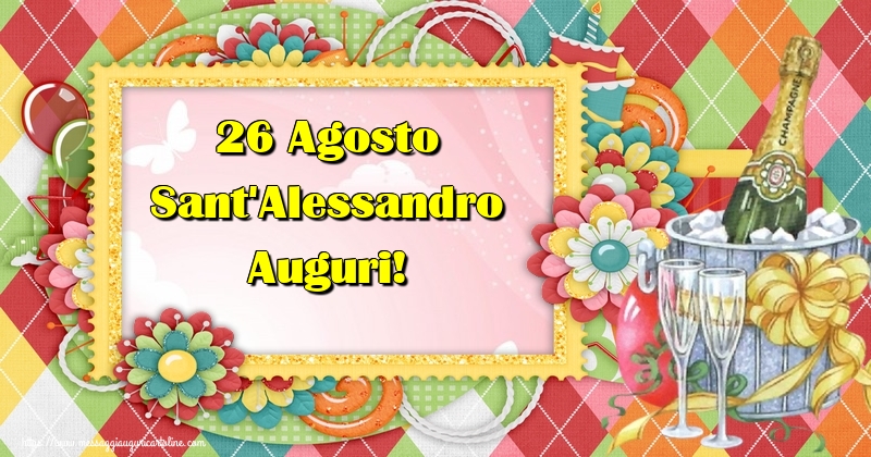 26 Agosto Sant'Alessandro Auguri!