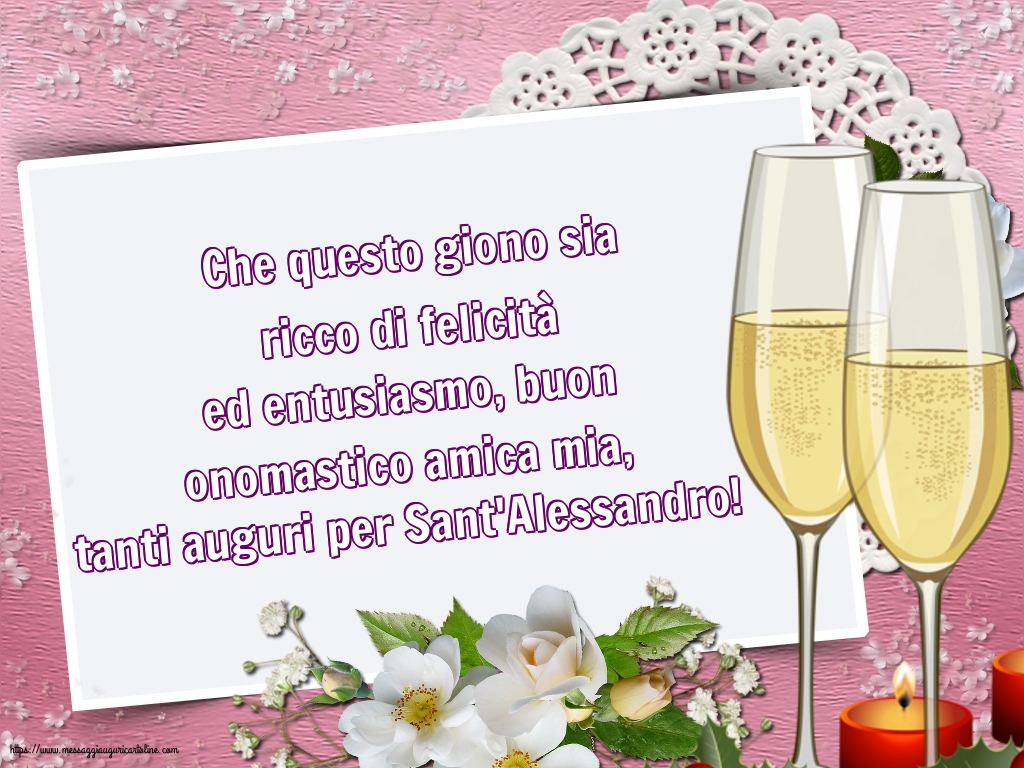 Tanti auguri per Sant'Alessandro, amica mia!