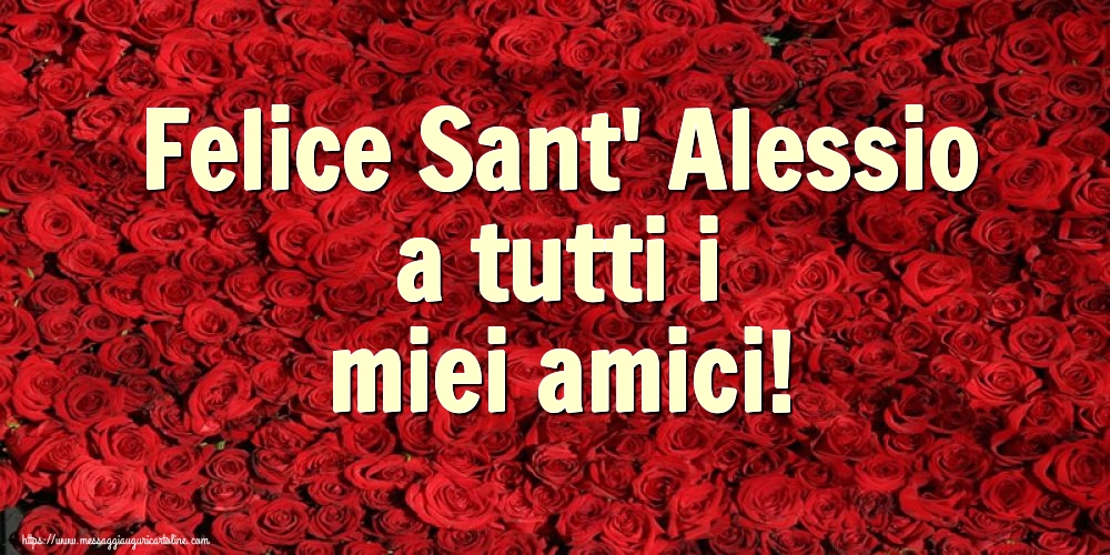 Felice Sant' Alessio a tutti i miei amici!