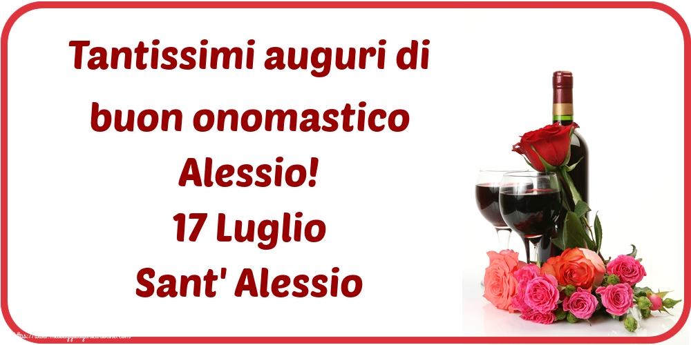Tantissimi auguri di buon onomastico Alessio! 17 Luglio Sant' Alessio