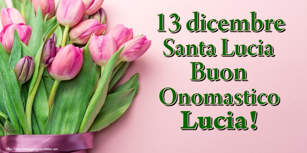 13 dicembre Santa Lucia Buon Onomastico Lucia!