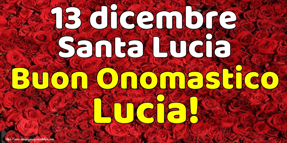 13 dicembre Santa Lucia Buon Onomastico Lucia!
