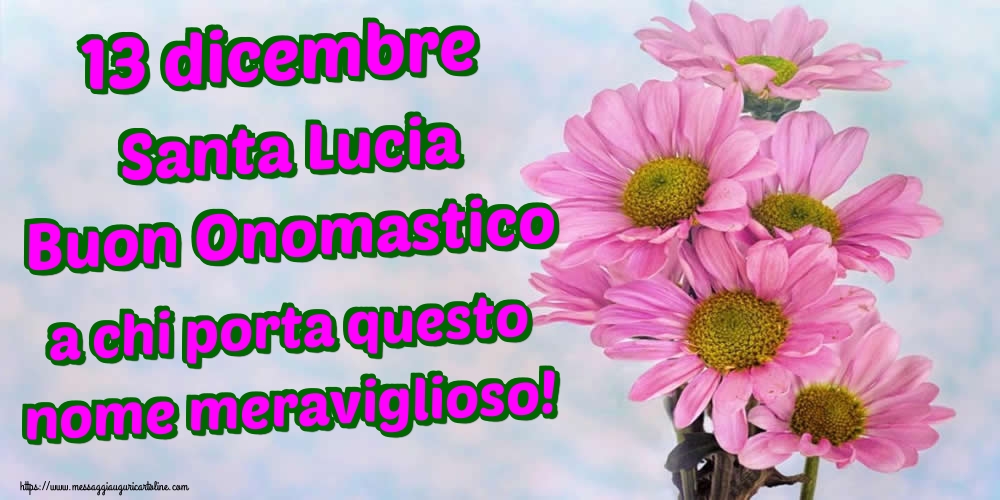 13 dicembre Santa Lucia Buon Onomastico a chi porta questo nome meraviglioso!
