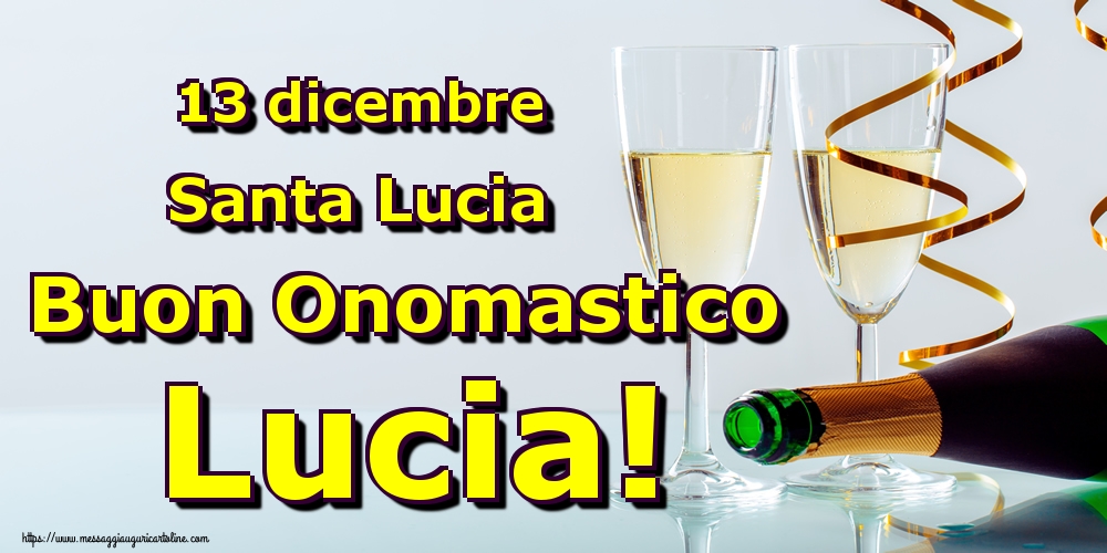 13 dicembre Santa Lucia Buon Onomastico Lucia!
