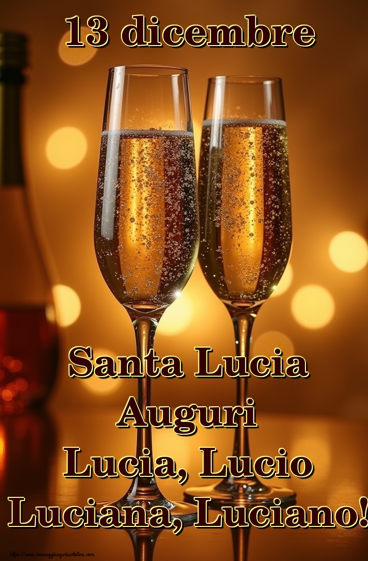 13 dicembre Santa Lucia Auguri Lucia, Lucio Luciana, Luciano!