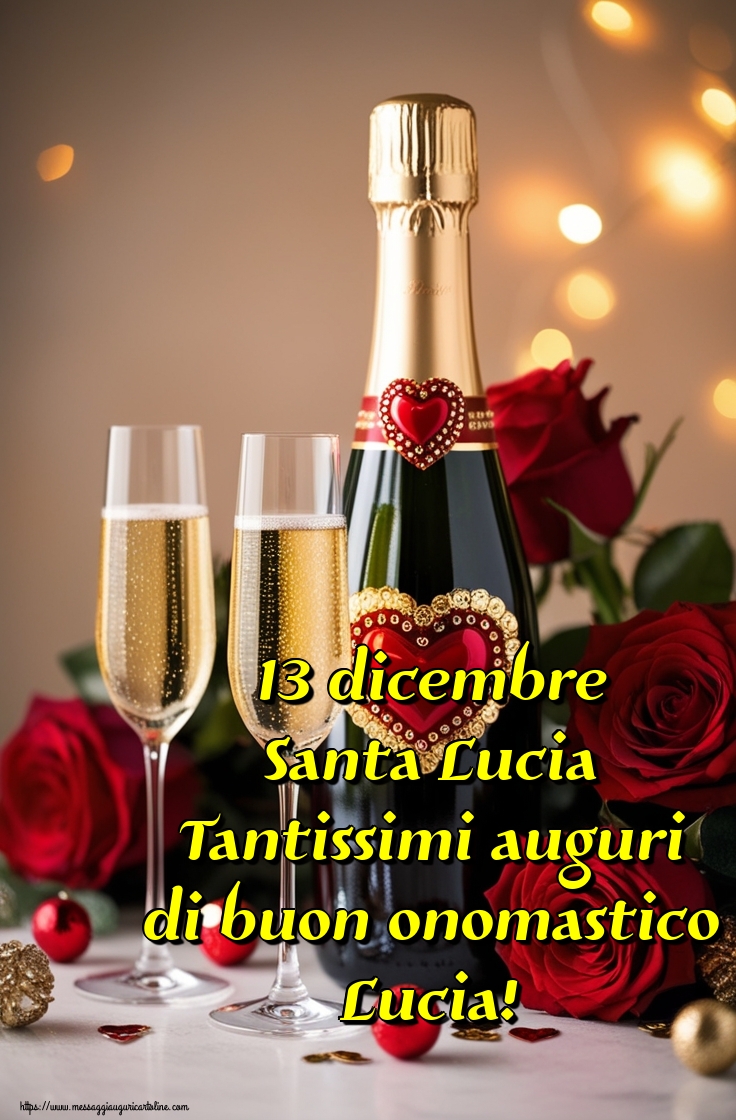13 dicembre Santa Lucia Tantissimi auguri di buon onomastico Lucia!