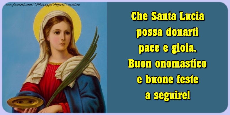 Che Santa Lucia possa donarti pace e gioia