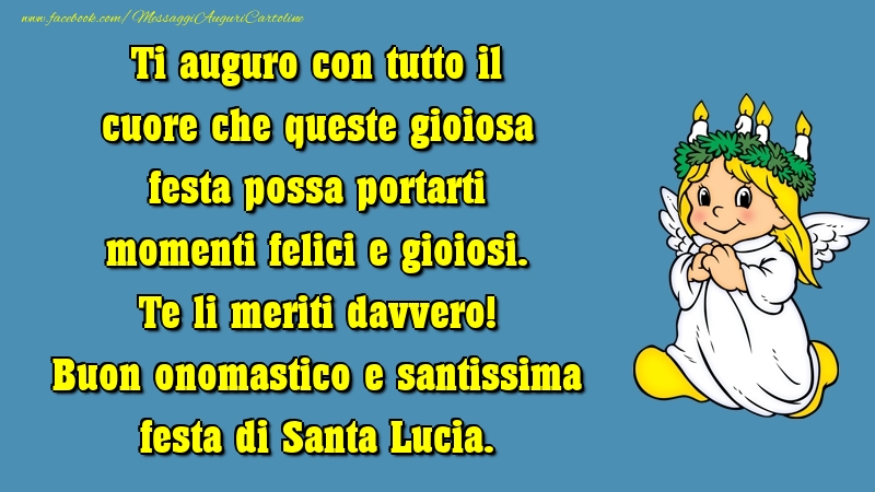 Buon onomastico e santissima festa di Santa Lucia.