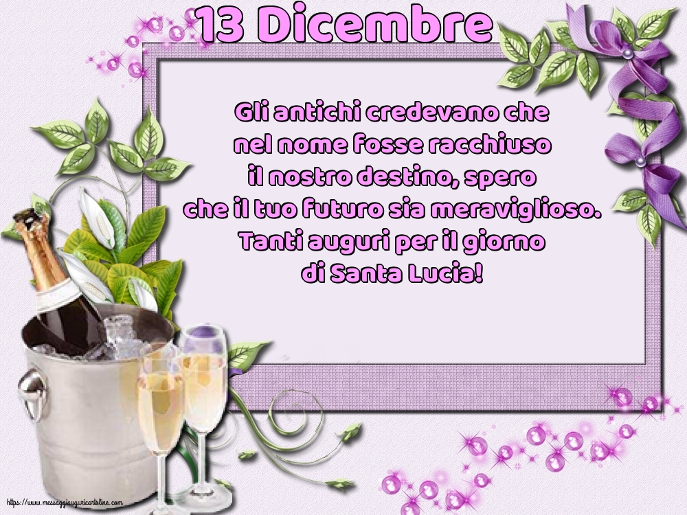 13 Dicembre - 13 Dicembre - Tanti auguri per il giorno di Santa Lucia!