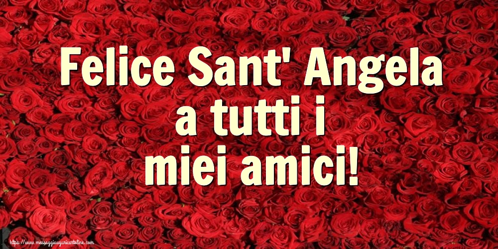 Felice Sant' Angela a tutti i miei amici!