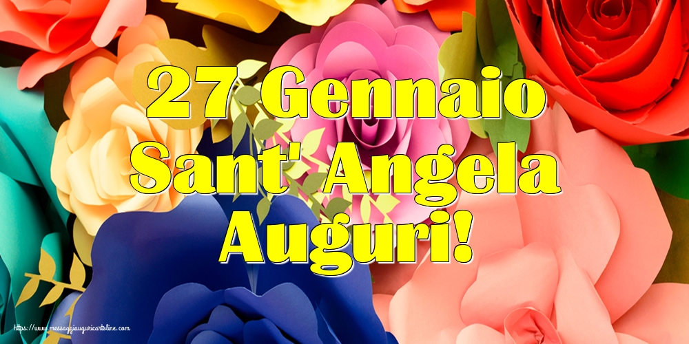 27 Gennaio Sant' Angela Auguri!