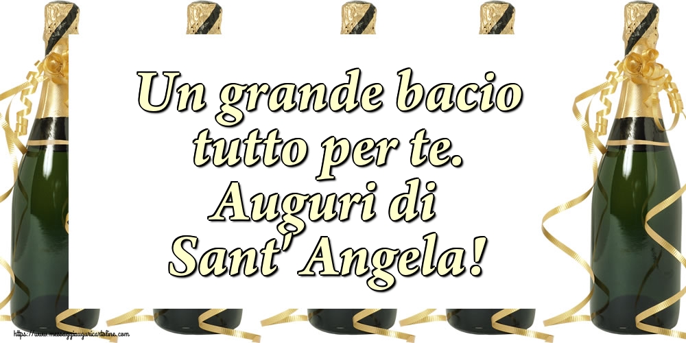Un grande bacio tutto per te. Auguri di Sant' Angela!