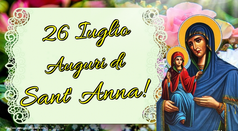 26 Iuglio Auguri di Sant' Anna!