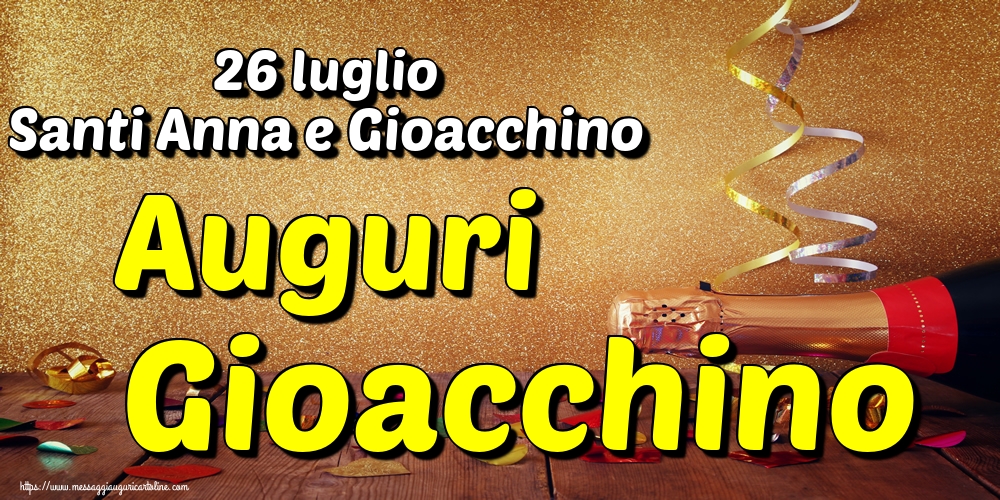 26 luglio Santi Anna e Gioacchino Auguri Gioacchino