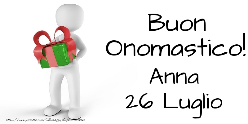 Buon Onomastico  Anna! 26 Luglio
