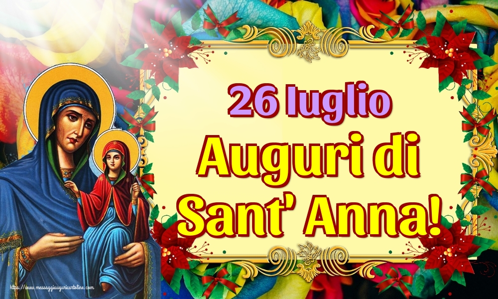 26 Iuglio Auguri di Sant' Anna!