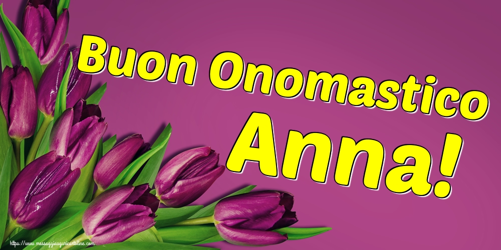 Buon Onomastico Anna!