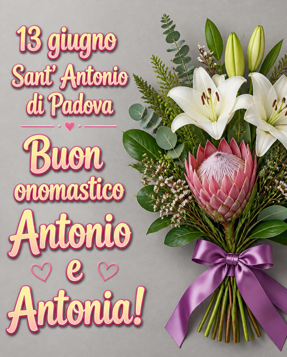 13 giugno Sant' Antonio di Padova Buon onomastico Antonio e Antonia!