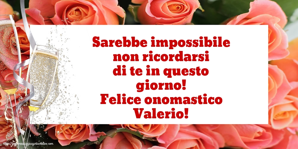 Felice onomastico Valerio!